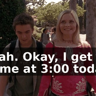 Yeah. Okay, I get home at 3:00 today.