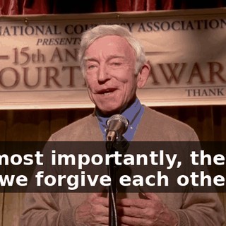 but most importantly, they are how we forgive each other.