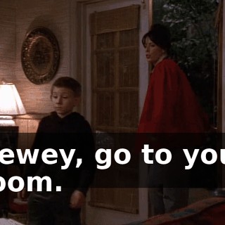 Dewey, go to your room.