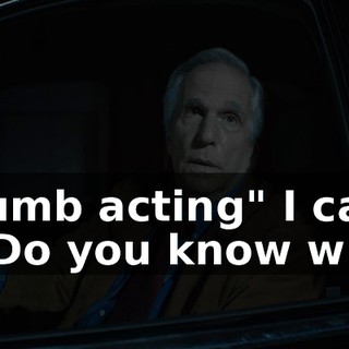 "Dumb acting" I call it. Do you know why?