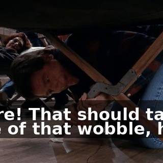 There! That should take care of that wobble, huh?