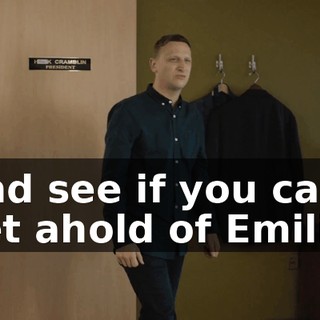 And see if you can get ahold of Emilio.