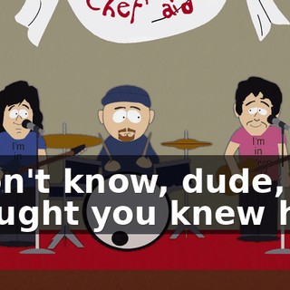 I don't know, dude, I thought you knew him.