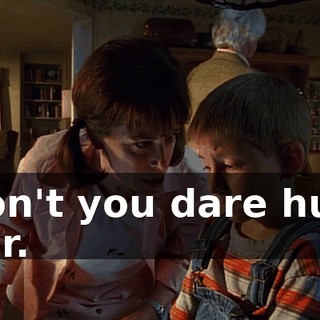 Don't you dare hurt her.