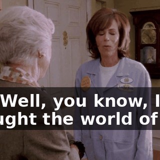 Oh. Well, you know, I thought the world of her.