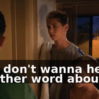so I don't wanna hear another word about it!