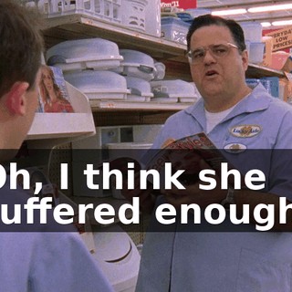 Oh, I think she suffered enough.