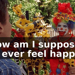 How am I supposed to ever feel happy?