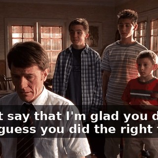 I can't say that I'm glad you did, but I guess you did the right thing.