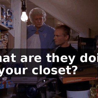 What are they doing in your closet?