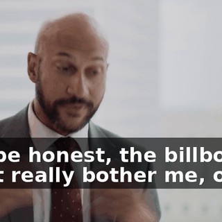- To be honest, the billboards don't really bother me, okay?