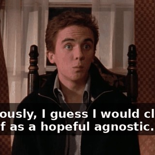 Religiously, I guess I would classify myself as a hopeful agnostic.