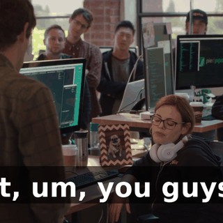 but, um, you guys...