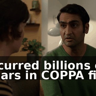 I incurred billions of dollars in COPPA fines