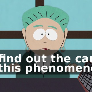 to find out the cause of this phenomenon.