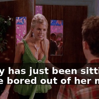 Cindy has just been sitting there bored out of her mind.