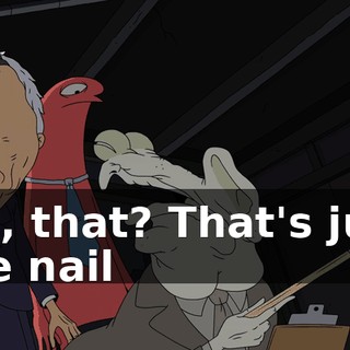 Oh, that? That's just the nail