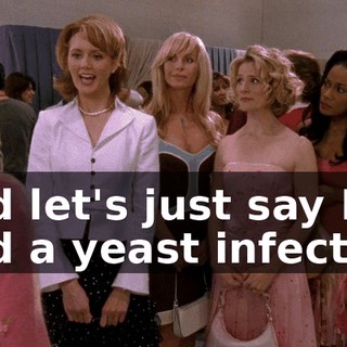 and let's just say I had a yeast infection