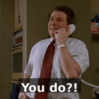 You do?!