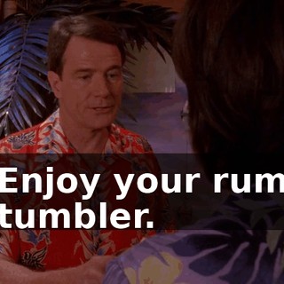 Enjoy your rum tumbler.