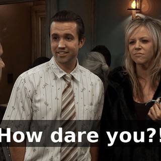 How dare you?!