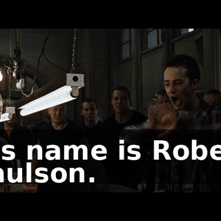 His name is Robert Paulson.