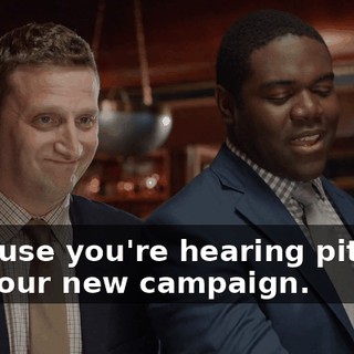 because you're hearing pitches for your new campaign.