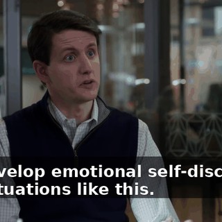to develop emotional self-discipline for situations like this.