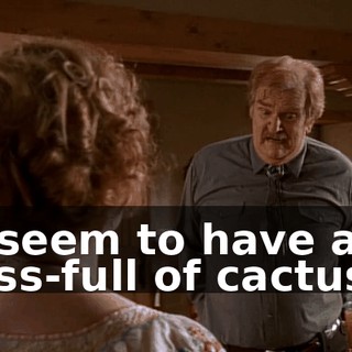 I seem to have an ass-full of cactus.