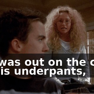 He was out on the curb in his underpants,