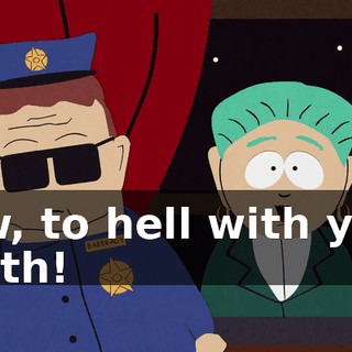 Aw, to hell with you both!