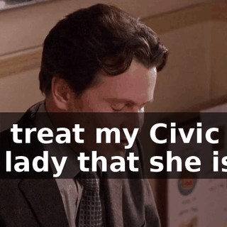 and treat my Civic like the lady that she is.