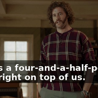 takes a four-and-a-half-pound shit right on top of us.