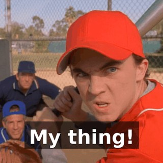 ♪ My thing! ♪