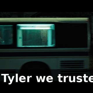 In Tyler we trusted.