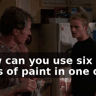 How can you use six cans of paint in one day?