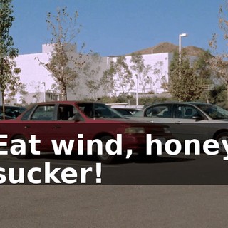 Eat wind, honey sucker!