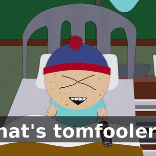 That's tomfoolery.