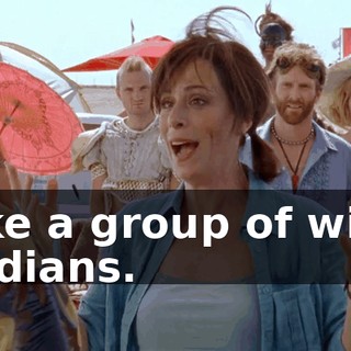like a group of wild Indians.