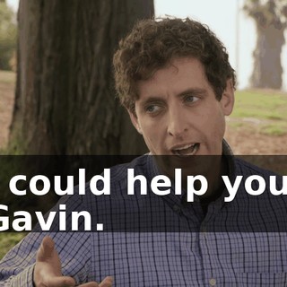 I could help you, Gavin.