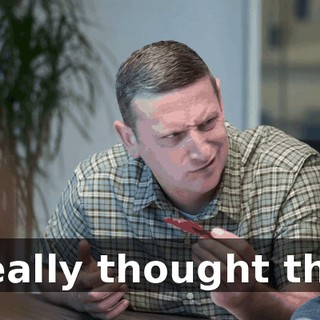 I really thought that.