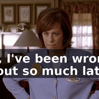 Oh, I've been wrong about so much lately