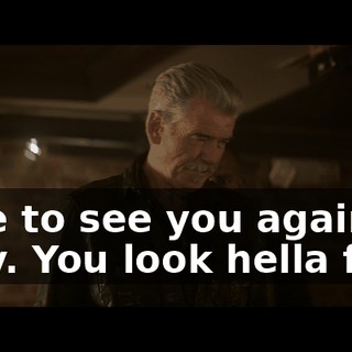 Nice to see you again, Billy. You look hella fine.
