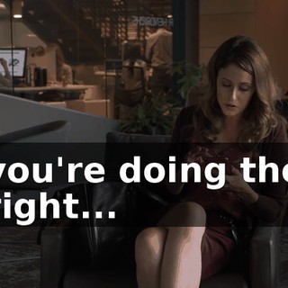you're doing the right...