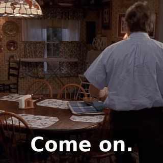 Come on.