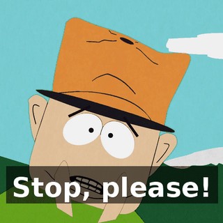 Stop, please!