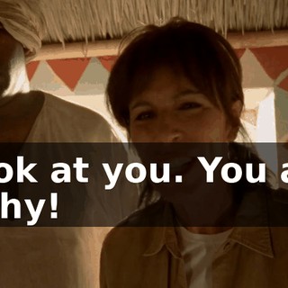 Look at you. You are filthy!