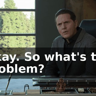 Okay. So what's the problem?