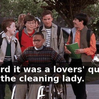 I heard it was a lovers' quarrel with the cleaning lady.