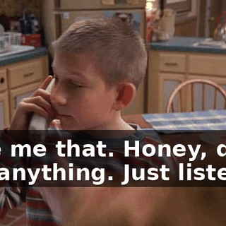Give me that. Honey, don't say anything. Just listen.